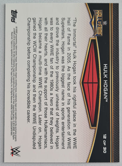 Hulk Hogan - 2015 Topps *Hall of Fame* card number #12 of 30 Collection